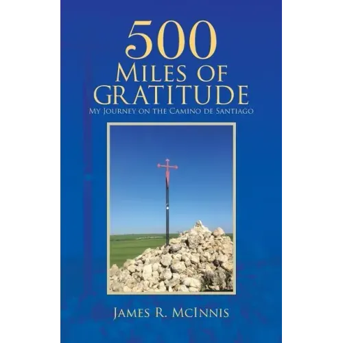 500 Miles of Gratitude: My Journey on the Camino de Santiago