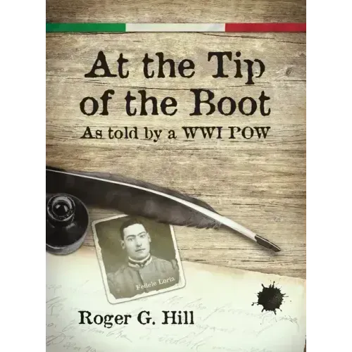 At the Tip of the Boot: As told by a WWI POW