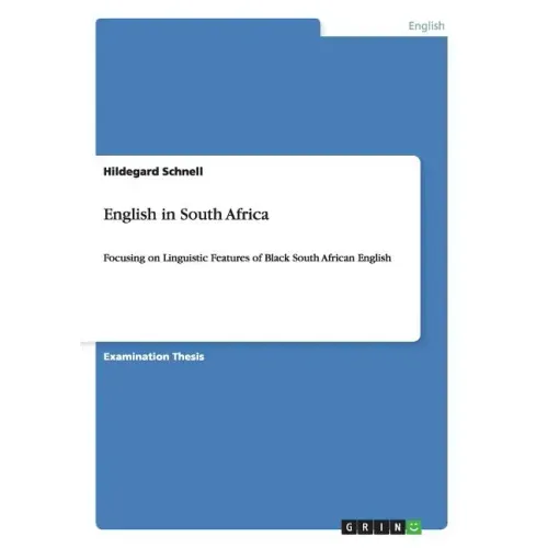 English in South Africa: Focusing on Linguistic Features of Black South African English