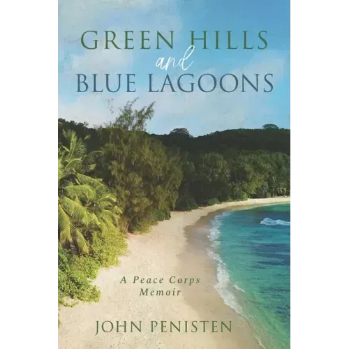 Green Hills and Blue Lagoons: A Peace Corps Memoir