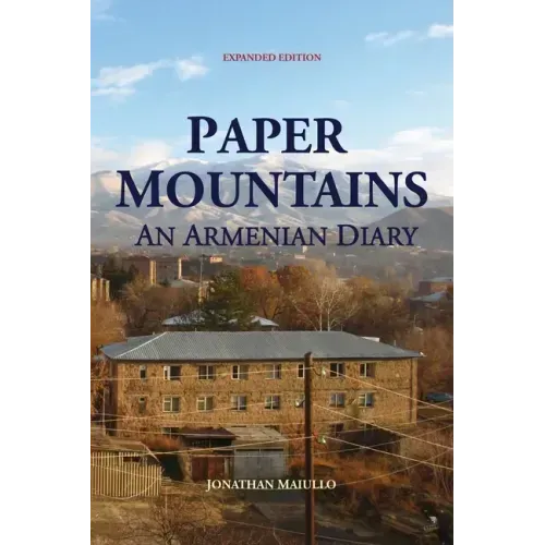 Paper Mountains: An Armenian Diary (Expanded Edition)