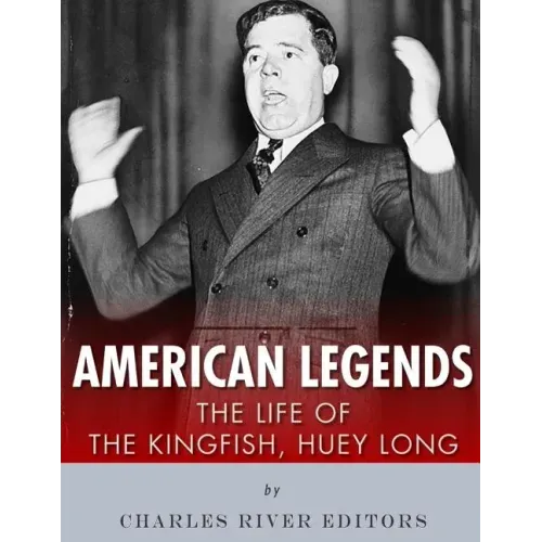 American Legends: The Life of the Kingfish, Huey Long
