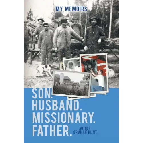 My Memoirs Son, Husband, Missionary, Father