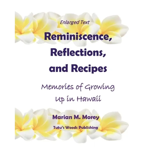 Reminiscence, Reflections, and Recipes: Memories of Growing up in Hawaii