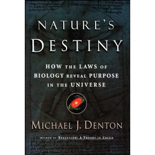 Nature's Destiny: How the Laws of Biology Reveal Purpose in the Universe