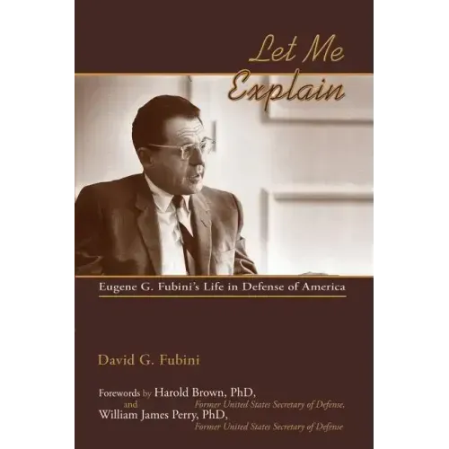 Let Me Explain: Eugene G. Fubini's Life in Defense of America