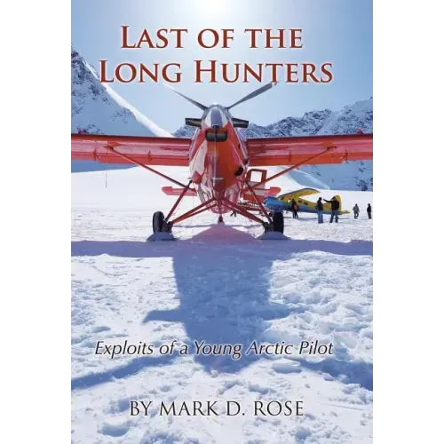 Last of the Long Hunters: Exploits of a Young Arctic Pilot
