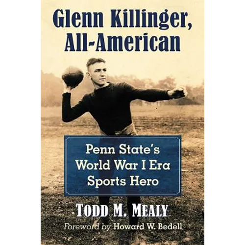 Glenn Killinger, All-American: Penn State's World War I Era Sports Hero