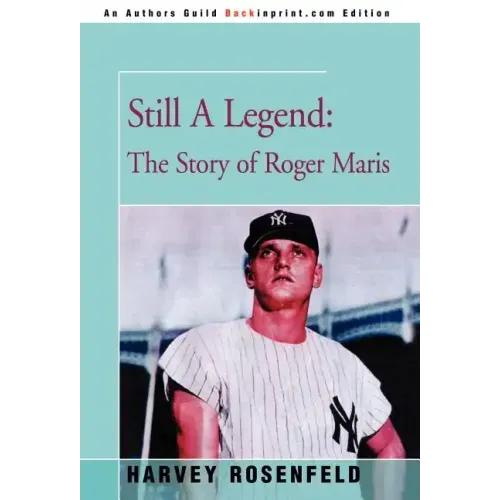 Still A Legend: The Story of Roger Maris