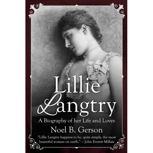 Lillie Langtry: A Biography of her Life and Loves