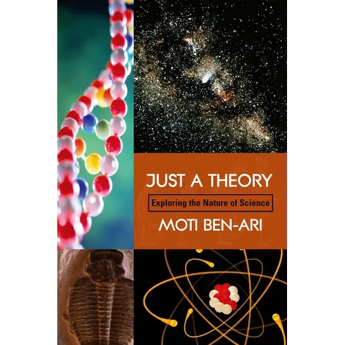 Just a Theory: Exploring the Nature of Science