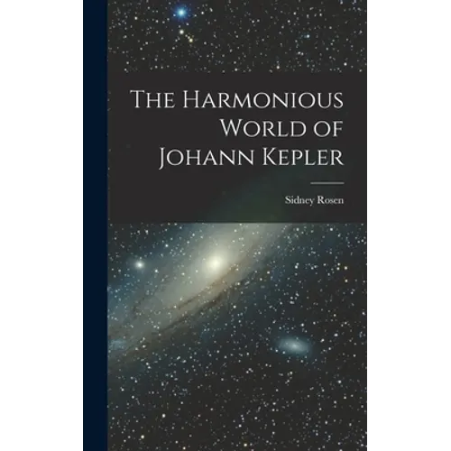 The Harmonious World of Johann Kepler
