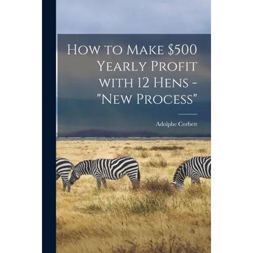 How to Make $500 Yearly Profit With 12 Hens - "new Process"