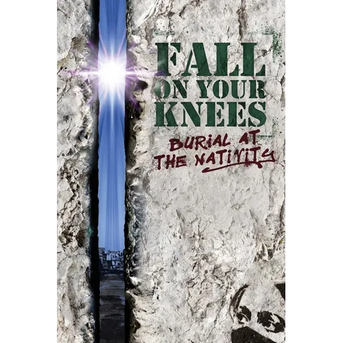 Fall on Your Knees: Burial at The Nativity