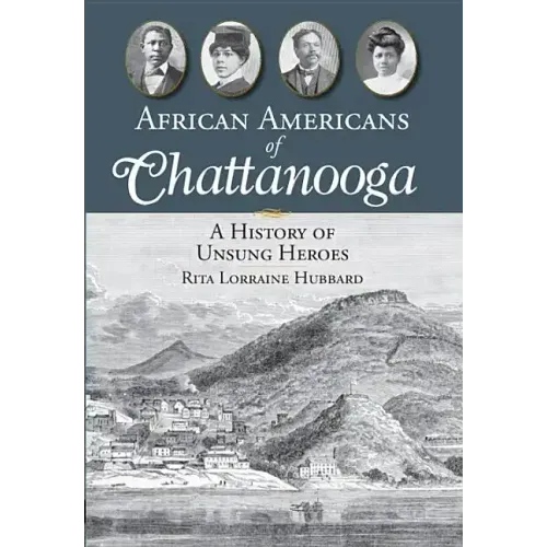 African Americans of Chattanooga: A History of Unsung Heroes