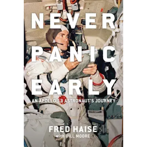 Never Panic Early: An Apollo 13 Astronaut's Journey