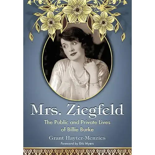 Mrs. Ziegfeld: The Public and Private Lives of Billie Burke
