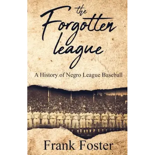 The Forgotten League: A History of Negro League Baseball