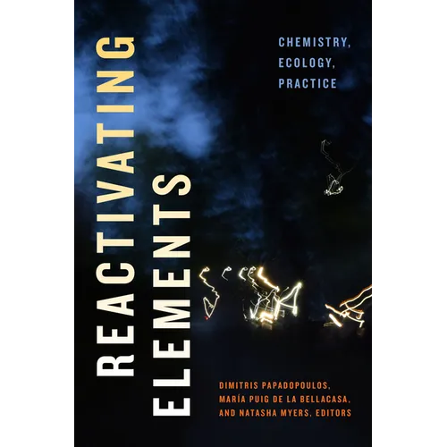 Reactivating Elements: Chemistry, Ecology, Practice