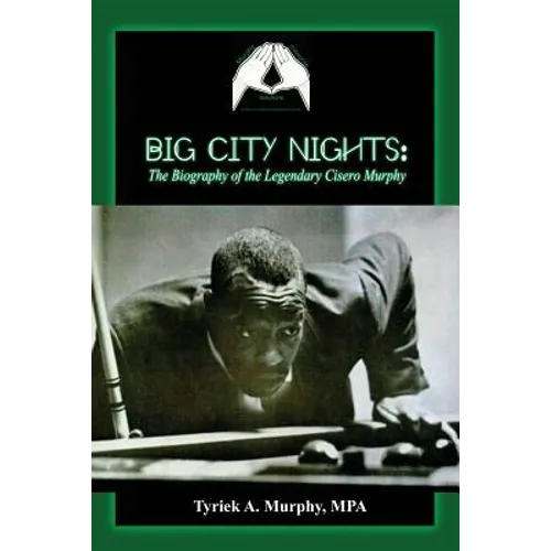Big City Nights: The Biography of the Legendary Cisero Murphy