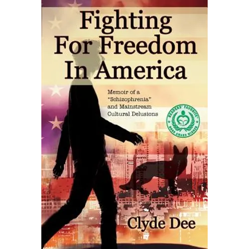 Fighting for Freedom in America: Memoir of a "Schizophrenia" and Mainstream Cultural Delusions