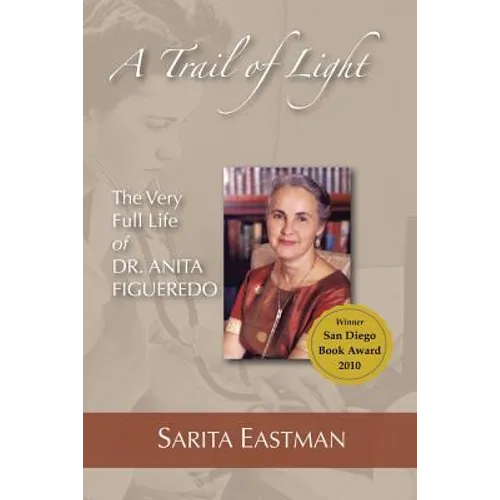 A Trail of Light: The Very Full Life of Dr. Anita Figueredo