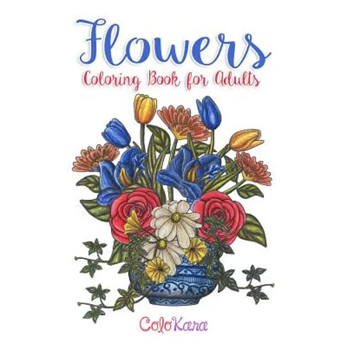 Flowers Coloring Book for Adults: Botanical and Flower Patterns for Adult Coloring