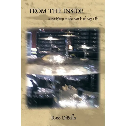 From the Inside: A Backdrop to the Music of My Life