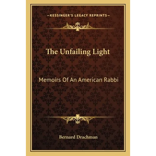 The Unfailing Light: Memoirs Of An American Rabbi