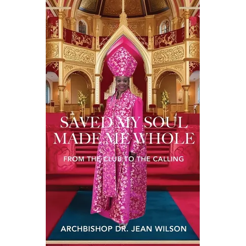 Saved My Soul Made Me Whole: From the Club to the Calling