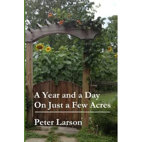 A Year and a Day on Just a Few Acres