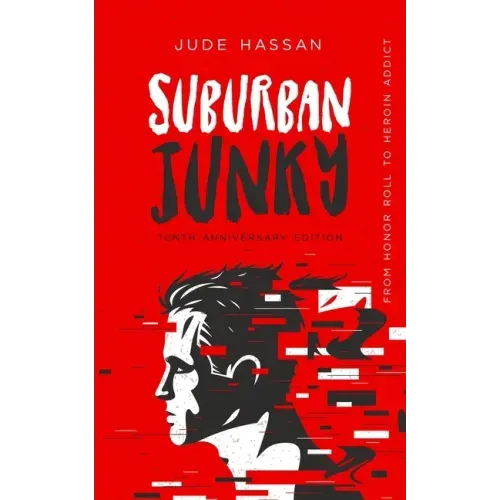 Suburban Junky: From Honor Roll to Heroin Addict