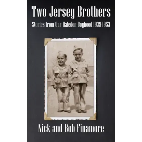 Two Jersey Brothers: Stories from Our Haledon Boyhood 1939-1953