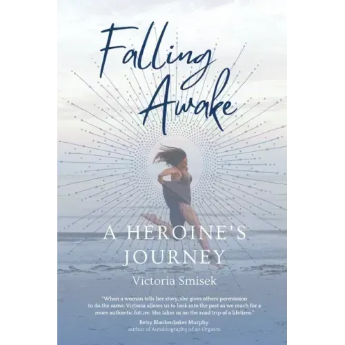 Falling Awake - A Heroine's Journey