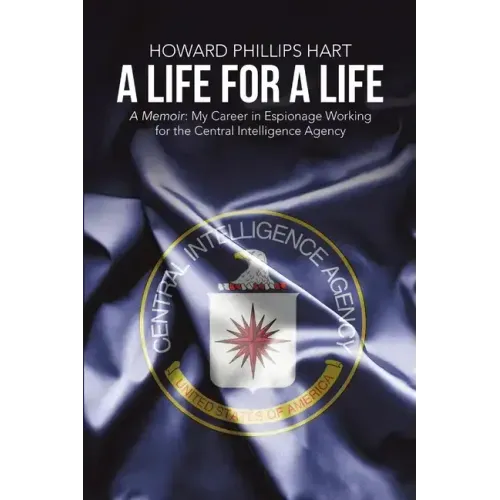 A Life for A Life: A Memoir: My Career in Espionage Working for the Central Intelligence Agency