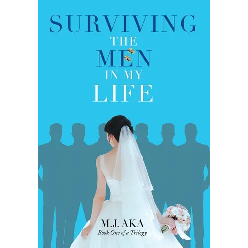 Surviving the Men in My Life: Book One of a Trilogy