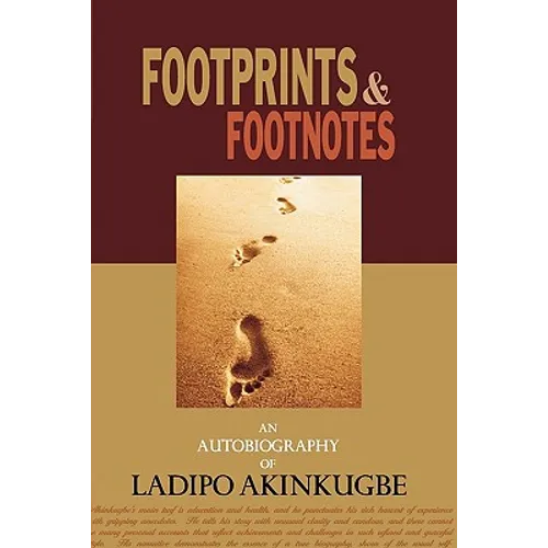 Footprints & Footnotes an Autobiography of Ladipo Akinkugbe