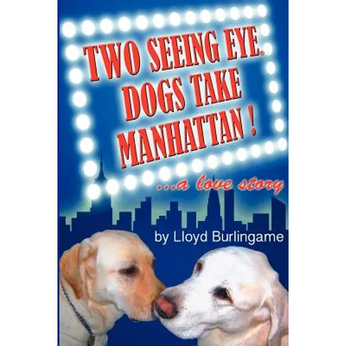 Two Seeing Eye Dogs Take Manhattan...a love story