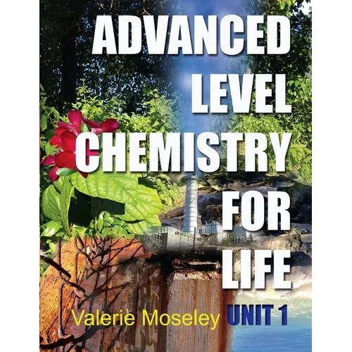 Advanced Level Chemistry For Life - Unit 1