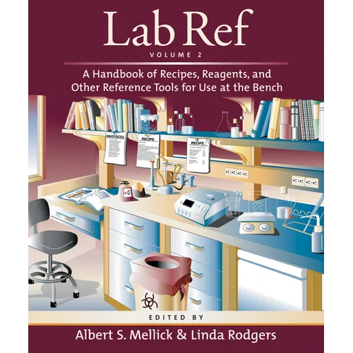 Lab Ref, Volume 2, a Handbook of Recipes, Reagents, and Other Reference Tools for Use at the Bench