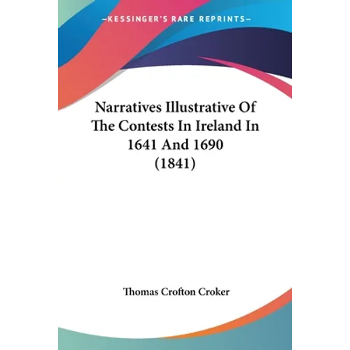 Narratives Illustrative Of The Contests In Ireland In 1641 And 1690 (1841)