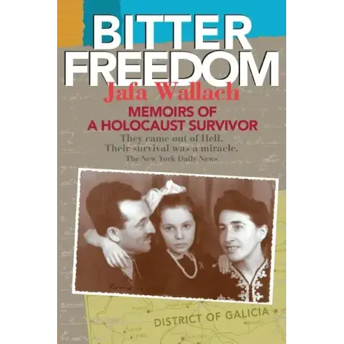 Bitter Freedom: Memoirs of a Holocaust Survivor