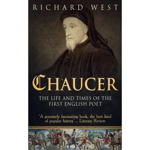 Chaucer: The Life and Times of the First English Poet