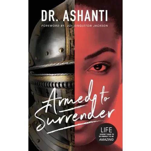 Armed to Surrender: Life Doesn't Have to Be Perfect to Be Amazing