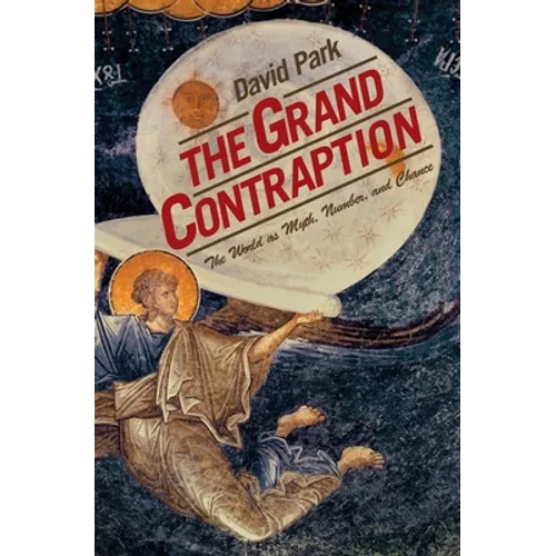 The Grand Contraption: The World as Myth, Number, and Chance