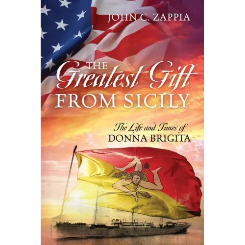The Greatest Gift from Sicily: The Life and Times of Donna Brigita