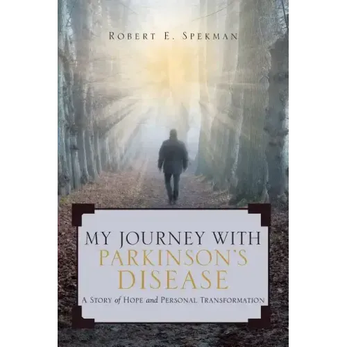 My Journey with Parkinson's Disease: A Story of Hope and Personal Transformation