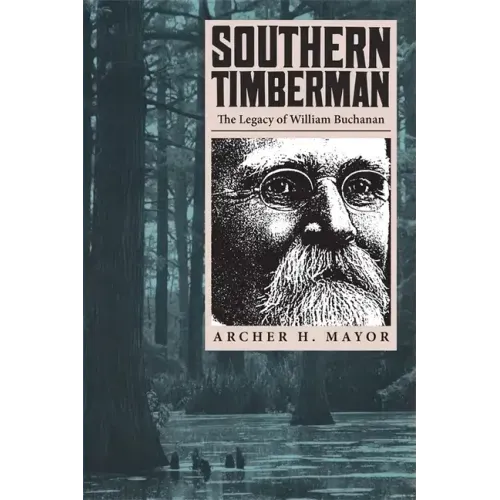 Southern Timberman: The Legacy of William Buchanan