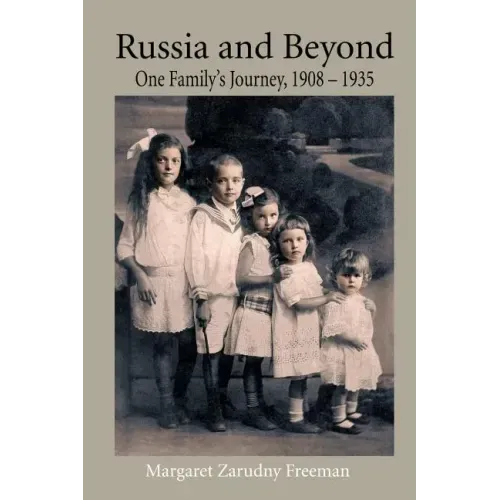 Russia and Beyond: One Family's Journey, 1908 - 1935
