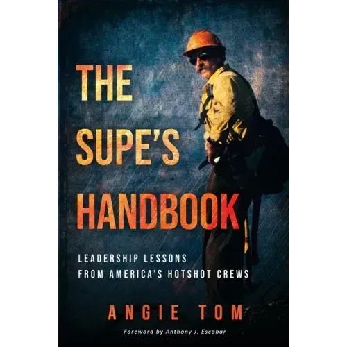 The Supe's Handbook: Leadership Lessons from America's Hotshot Crews